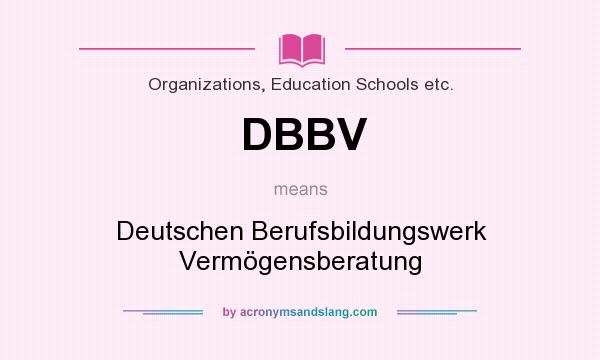 What does DBBV mean? It stands for Deutschen Berufsbildungswerk Vermögensberatung