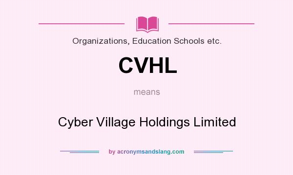 What does CVHL mean? It stands for Cyber Village Holdings Limited