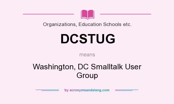 What does DCSTUG mean? It stands for Washington, DC Smalltalk User Group