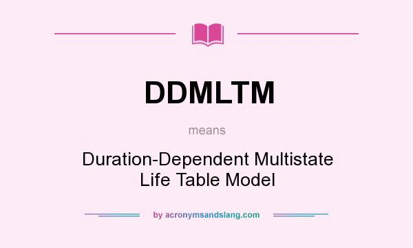 What does DDMLTM mean? It stands for Duration-Dependent Multistate Life Table Model