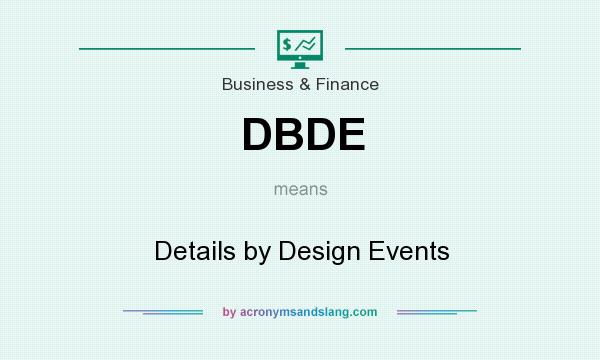 What does DBDE mean? It stands for Details by Design Events