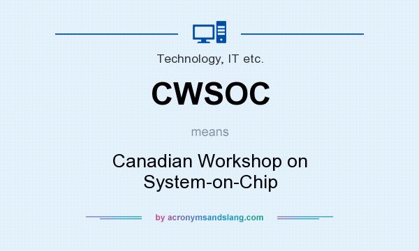 What does CWSOC mean? It stands for Canadian Workshop on System-on-Chip