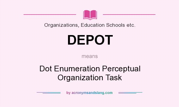 What does DEPOT mean? It stands for Dot Enumeration Perceptual Organization Task