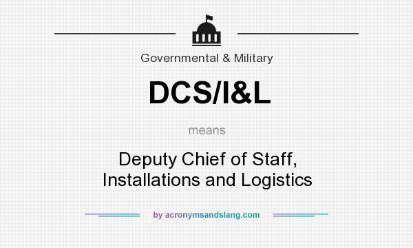 What does DCS/I&L mean? It stands for Deputy Chief of Staff, Installations and Logistics
