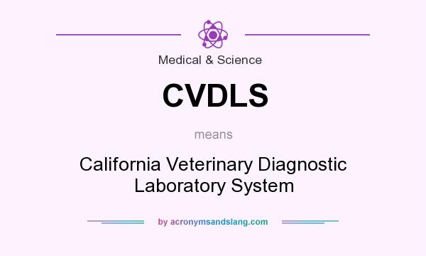 What does CVDLS mean? It stands for California Veterinary Diagnostic Laboratory System