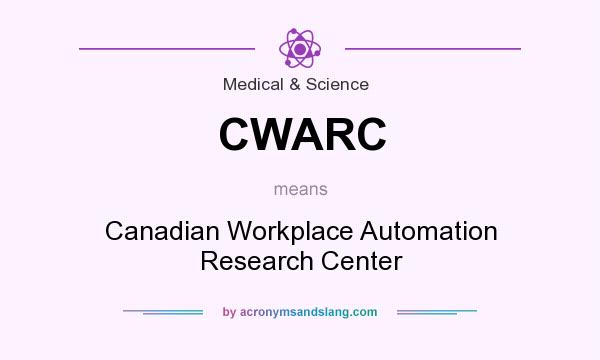 What does CWARC mean? It stands for Canadian Workplace Automation Research Center