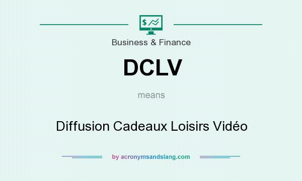 What does DCLV mean? It stands for Diffusion Cadeaux Loisirs Vidéo