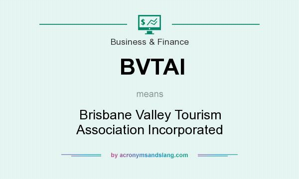 What does BVTAI mean? It stands for Brisbane Valley Tourism Association Incorporated