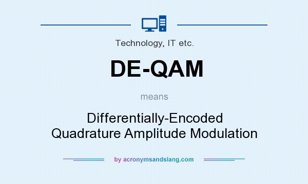 What does DE-QAM mean? It stands for Differentially-Encoded Quadrature Amplitude Modulation