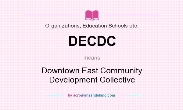 What does DECDC mean? It stands for Downtown East Community Development Collective