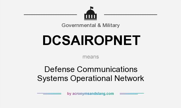 What does DCSAIROPNET mean? It stands for Defense Communications Systems Operational Network