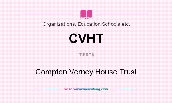What does CVHT mean? It stands for Compton Verney House Trust