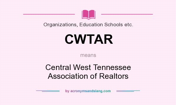 What does CWTAR mean? It stands for Central West Tennessee Association of Realtors