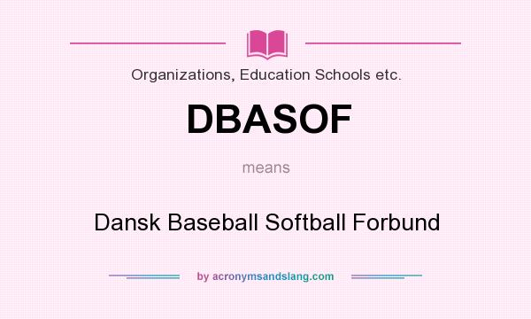 What does DBASOF mean? It stands for Dansk Baseball Softball Forbund
