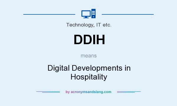 What does DDIH mean? It stands for Digital Developments in Hospitality