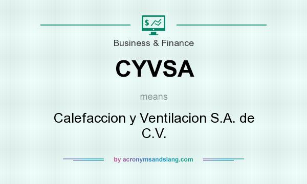 What does CYVSA mean? It stands for Calefaccion y Ventilacion S.A. de C.V.