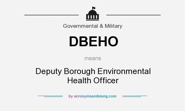 What does DBEHO mean? It stands for Deputy Borough Environmental Health Officer