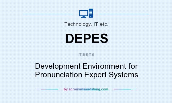 What does DEPES mean? It stands for Development Environment for Pronunciation Expert Systems