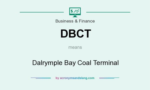 What does DBCT mean? It stands for Dalrymple Bay Coal Terminal