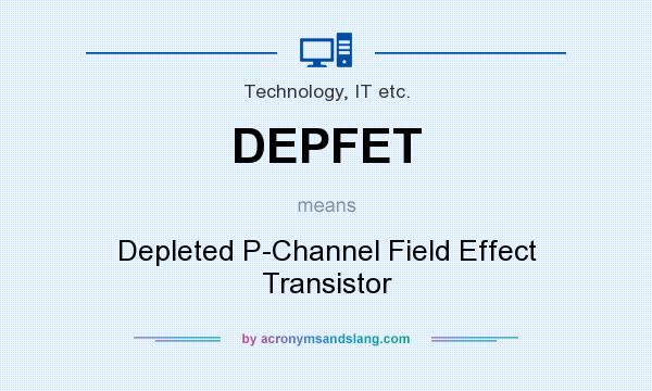 What does DEPFET mean? It stands for Depleted P-Channel Field Effect Transistor