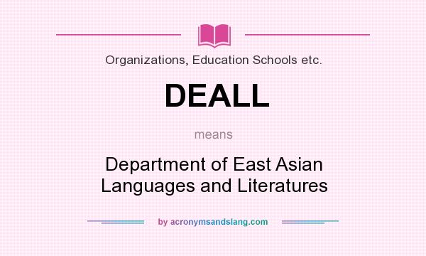 What does DEALL mean? It stands for Department of East Asian Languages and Literatures