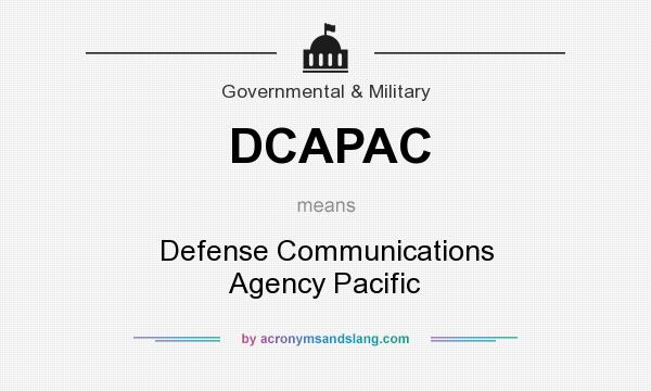 What does DCAPAC mean? It stands for Defense Communications Agency Pacific
