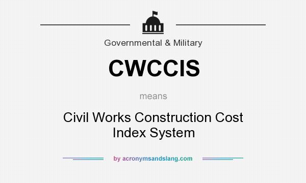 What does CWCCIS mean? It stands for Civil Works Construction Cost Index System