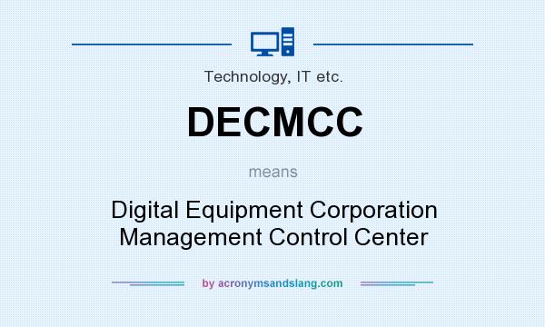 What does DECMCC mean? It stands for Digital Equipment Corporation Management Control Center