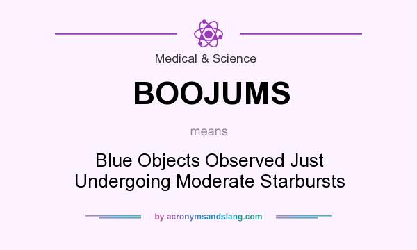 What does BOOJUMS mean? It stands for Blue Objects Observed Just Undergoing Moderate Starbursts