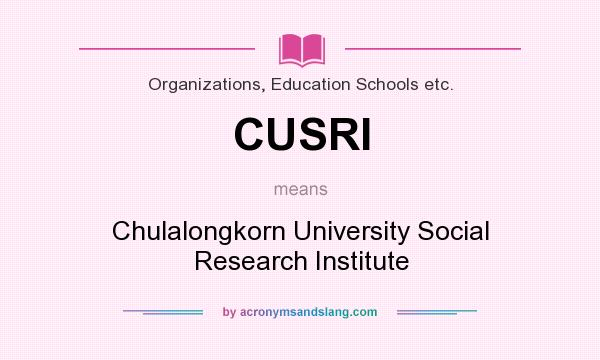 What does CUSRI mean? It stands for Chulalongkorn University Social Research Institute