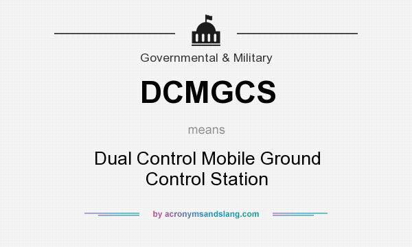 What does DCMGCS mean? It stands for Dual Control Mobile Ground Control Station
