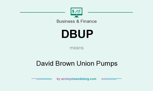 What does DBUP mean? It stands for David Brown Union Pumps