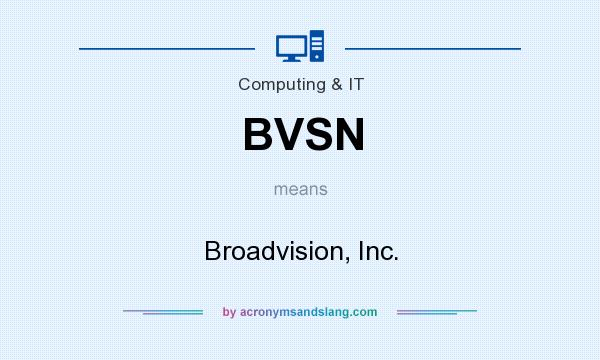 What does BVSN mean? It stands for Broadvision, Inc.
