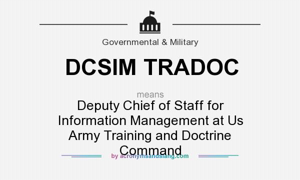 What does DCSIM TRADOC mean? It stands for Deputy Chief of Staff for Information Management at Us Army Training and Doctrine Command