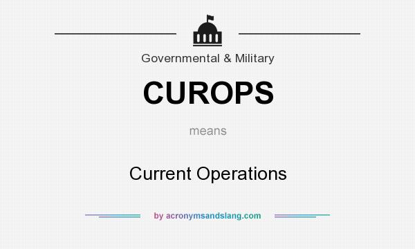 What does CUROPS mean? It stands for Current Operations
