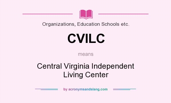 What does CVILC mean? It stands for Central Virginia Independent Living Center