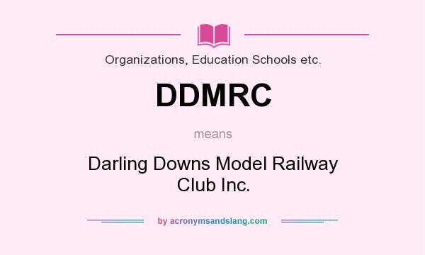 What does DDMRC mean? It stands for Darling Downs Model Railway Club Inc.