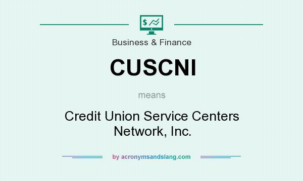 What does CUSCNI mean? It stands for Credit Union Service Centers Network, Inc.