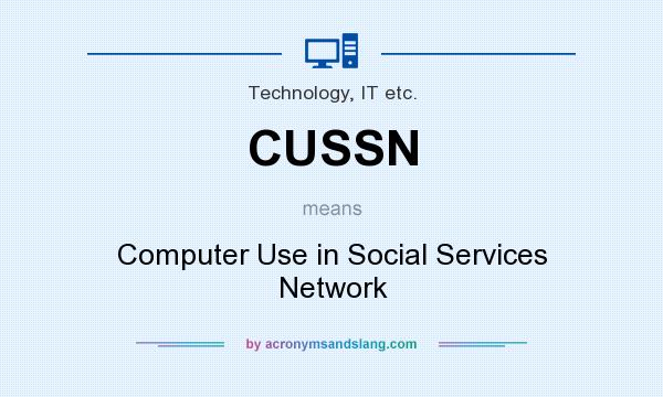 What does CUSSN mean? It stands for Computer Use in Social Services Network