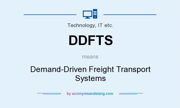What does DDFTS mean? It stands for Demand-Driven Freight Transport Systems
