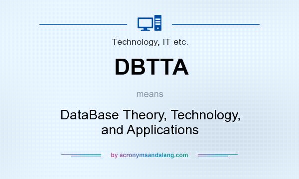 What does DBTTA mean? It stands for DataBase Theory, Technology, and Applications