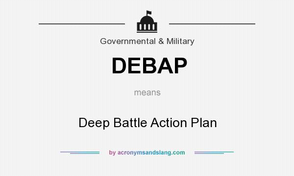 What does DEBAP mean? It stands for Deep Battle Action Plan