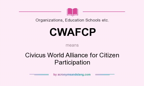 What does CWAFCP mean? It stands for Civicus World Alliance for Citizen Participation