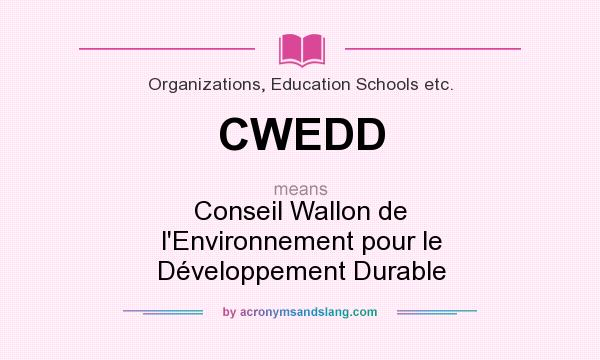 What does CWEDD mean? It stands for Conseil Wallon de l`Environnement pour le Développement Durable