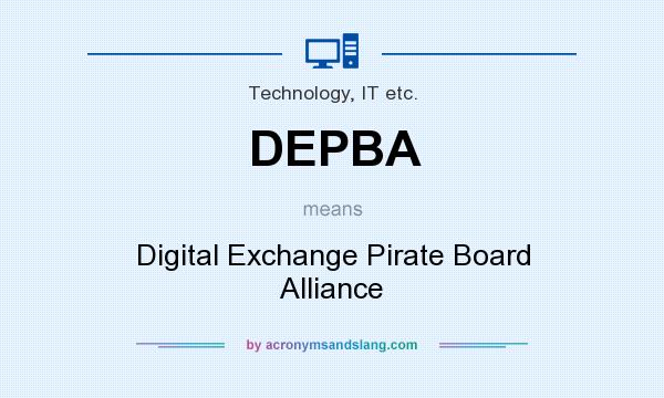 What does DEPBA mean? It stands for Digital Exchange Pirate Board Alliance