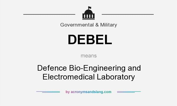 What does DEBEL mean? It stands for Defence Bio-Engineering and Electromedical Laboratory