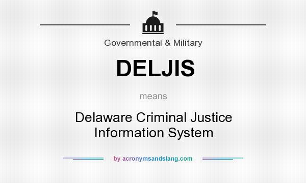 What does DELJIS mean? It stands for Delaware Criminal Justice Information System