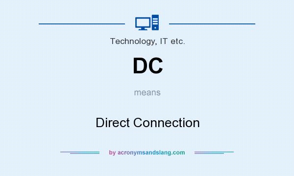 What does DC mean? It stands for Direct Connection