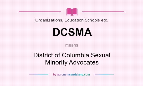 What does DCSMA mean? It stands for District of Columbia Sexual Minority Advocates