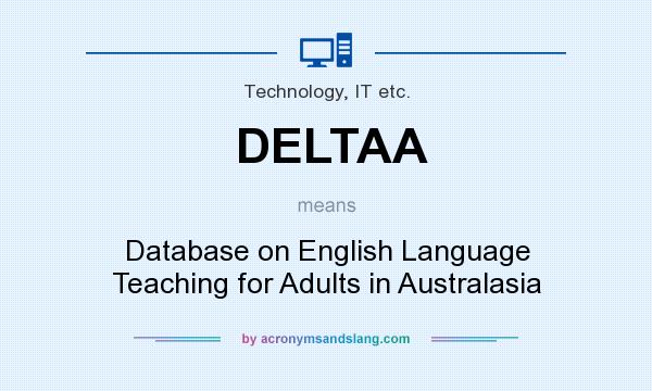What does DELTAA mean? It stands for Database on English Language Teaching for Adults in Australasia